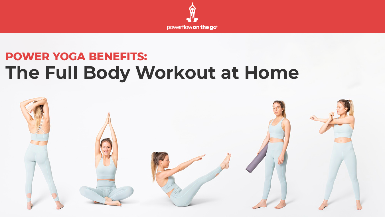 Power Yoga Benefits: The Full Body Workout at Home